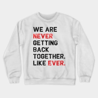 We are never getting back together. Like ever. | 22 T-shirt | sequins effect Crewneck Sweatshirt